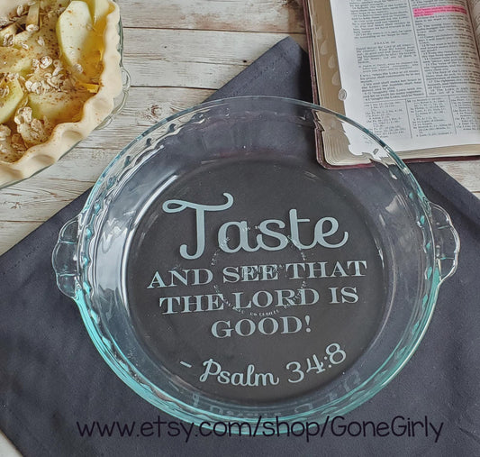 Taste and See the Lord is Good Engraved Pie Plate | Psalm 34:8 Christian Gift