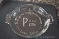 P Is for Pie Engraved Pie Plate | 9.5” Deep Dish Glass Pie Dish | Unique Teacher, Tutor, or Homeschool Gift