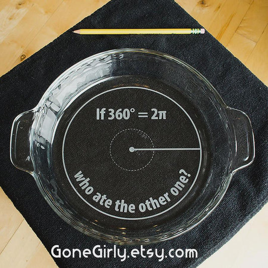 360 Degrees = 2π Funny Math Joke Engraved Pie Plate – Custom Teacher or Graduation Gift