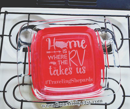 RV Camper 8x8 Engraved Casserole Dish with Lid – “Home Is Where the RV Takes Us” – Personalized Camping Gift for Travelers
