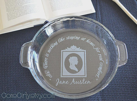 Jane Austen Quote Engraved Pie Plate | “Staying Home for Real Comfort” 9.5” Deep Dish Glass Pie Dish | Cozy Home Gift