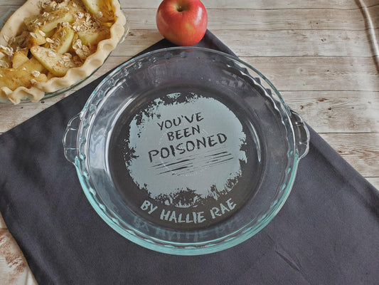 You’ve Been Poisoned Engraved Pie Plate | Funny 9.5” Deep Dish Glass Pie Dish | Humorous Gift for Halloween or Prank Lovers