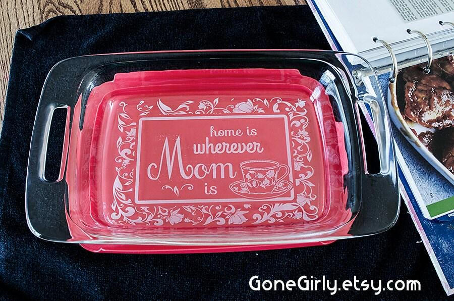 Home Is Wherever Mom Is Engraved 7x11 Casserole Dish – Personalized Mother’s Day or Birthday Gift