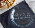 I Ate Some Pi and It Was Delicious | Engraved Glass Pie Plate Gift