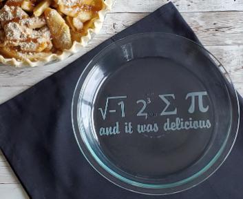 I Ate Some Pi and It Was Delicious | Engraved Glass Pie Plate Gift