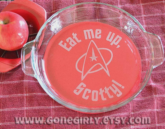 Eat Me Up, Scotty Engraved Pie Plate | Star Trek Inspired 9.5” Deep Dish Glass Pie Dish | Fun Sci-Fi Gift for Trekkies and Bakers