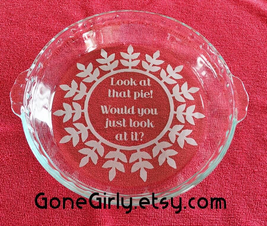 Engraved Pie Plate: Funny "Look at That Pie!" Deep Dish