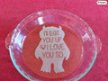 Engraved "Wild Thing" Glass Pie Plate: Custom Keepsake Dish
